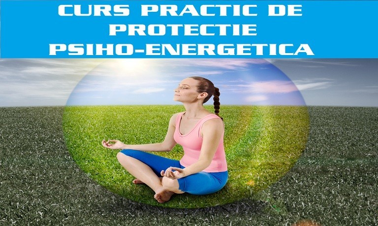 Curs Protectie Psi (Psiho-Energetica) 1 CURS PRACTIC DE PROTECTIE PSIHO ENERGETICA22337