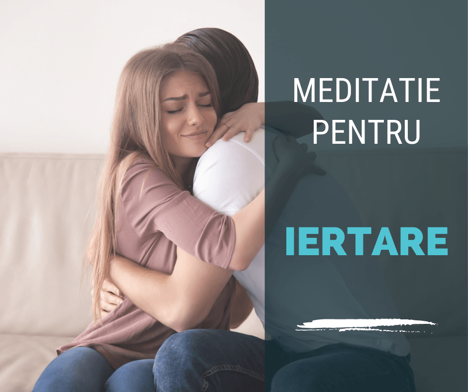 Meditatie Pentru Iertare 1 MEDITATIE PENTRU IERTARE