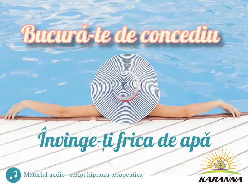 Script Hipnoză - Învinge Frica de Apă 1 Frica de apa
