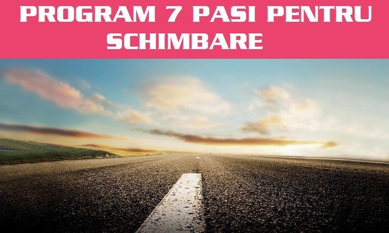 Programul 7 Pasi pentru Schimbare - Program de Dezvoltare Personala 1 PROGRAM 7 PASI PENTRU SCHIMBARE 6