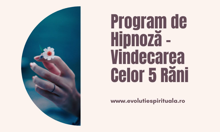 Program de Hipnoză - "Vindecarea Celor 5 Răni" 1 program de hipnoza vindecarea celor 5 rani 2 1