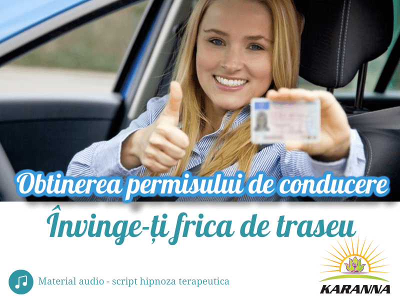Script Hipnoza - Pentru obtinerea permisului de conducere (frica de traseu) 1 obtinerea permisului de conducere frica de traseu