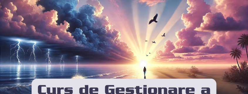 Curs de Gestionare a Stresului si Anxietatii