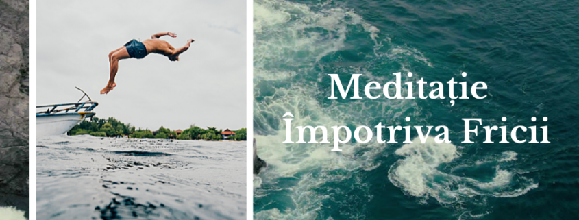 Meditație Împotriva Fricii 1 meditatie impotriva fricii