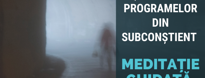 meditatie pentru stergerea programelor din subconstient