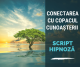 script hipnoza conectarea cu copacul cunoasterii