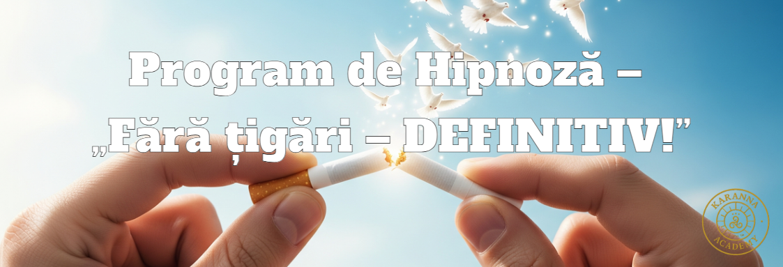 Program de Hipnoză - "Fără țigări - DEFINITIV!" - ACCES INTEGRAL INSTANT 7 Hipnoza Fara tigari – DEFINITIV