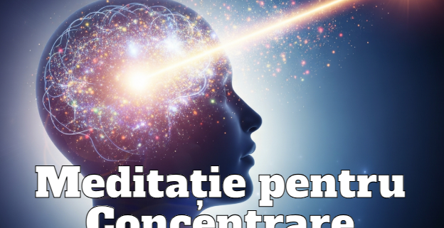 Meditație pentru concentrare optimă 1 Meditatie pentru Concentrare Optima